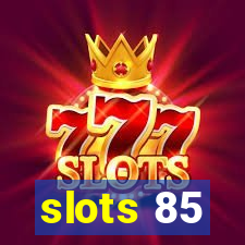 slots 85